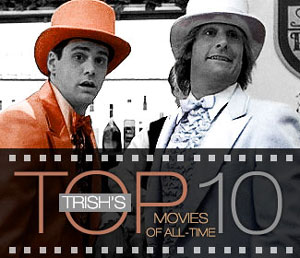 Trish's top 10 movies of all-time