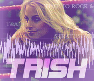 The anthology of Trish's entrance music