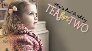 Tea for Two: Madi's 2nd birthday