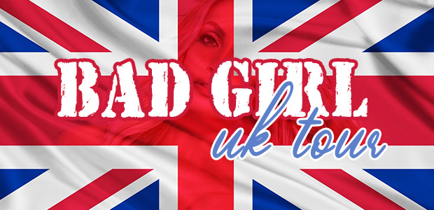 The 'Bad Girl Tour' takes over the UK