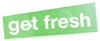 Get Fresh